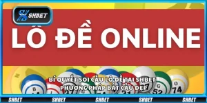 Bí quyết soi cầu lô đề tại Shbet - Phương pháp bắt cầu đẹp